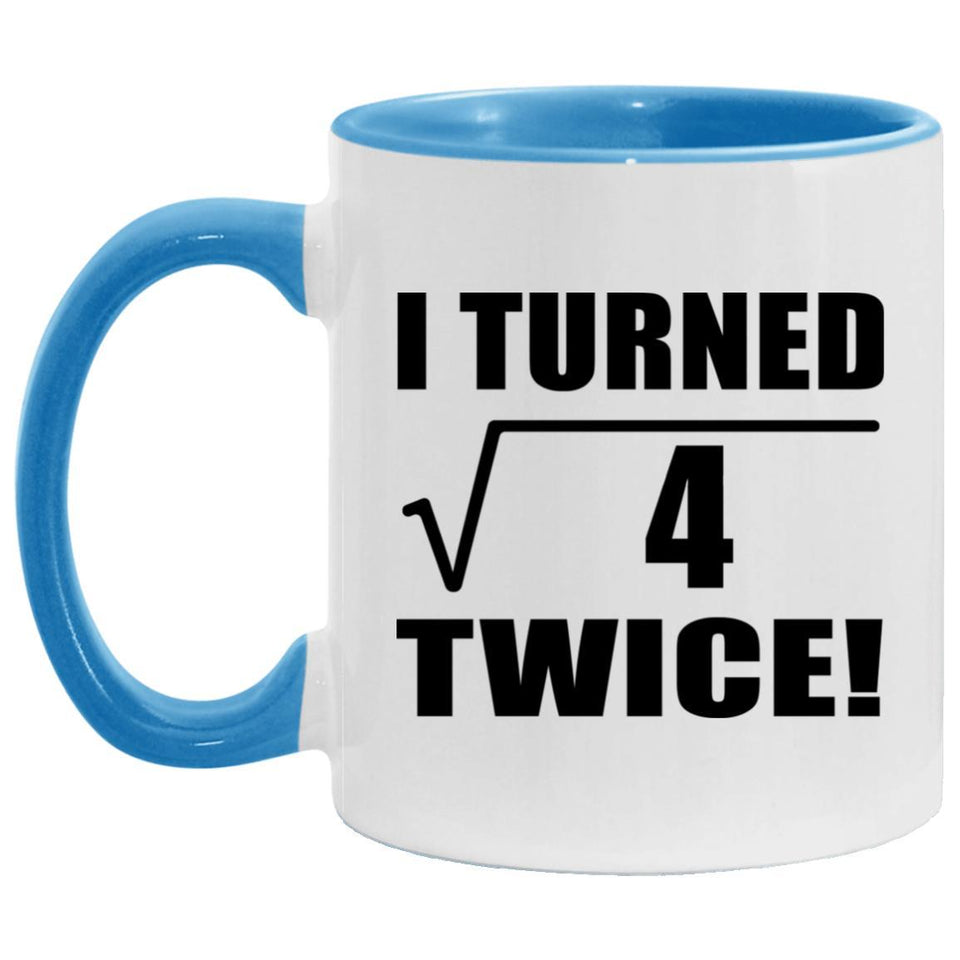 4th Birthday I Turned Square Root of 4 Twice - 11oz Accent Mug Blue