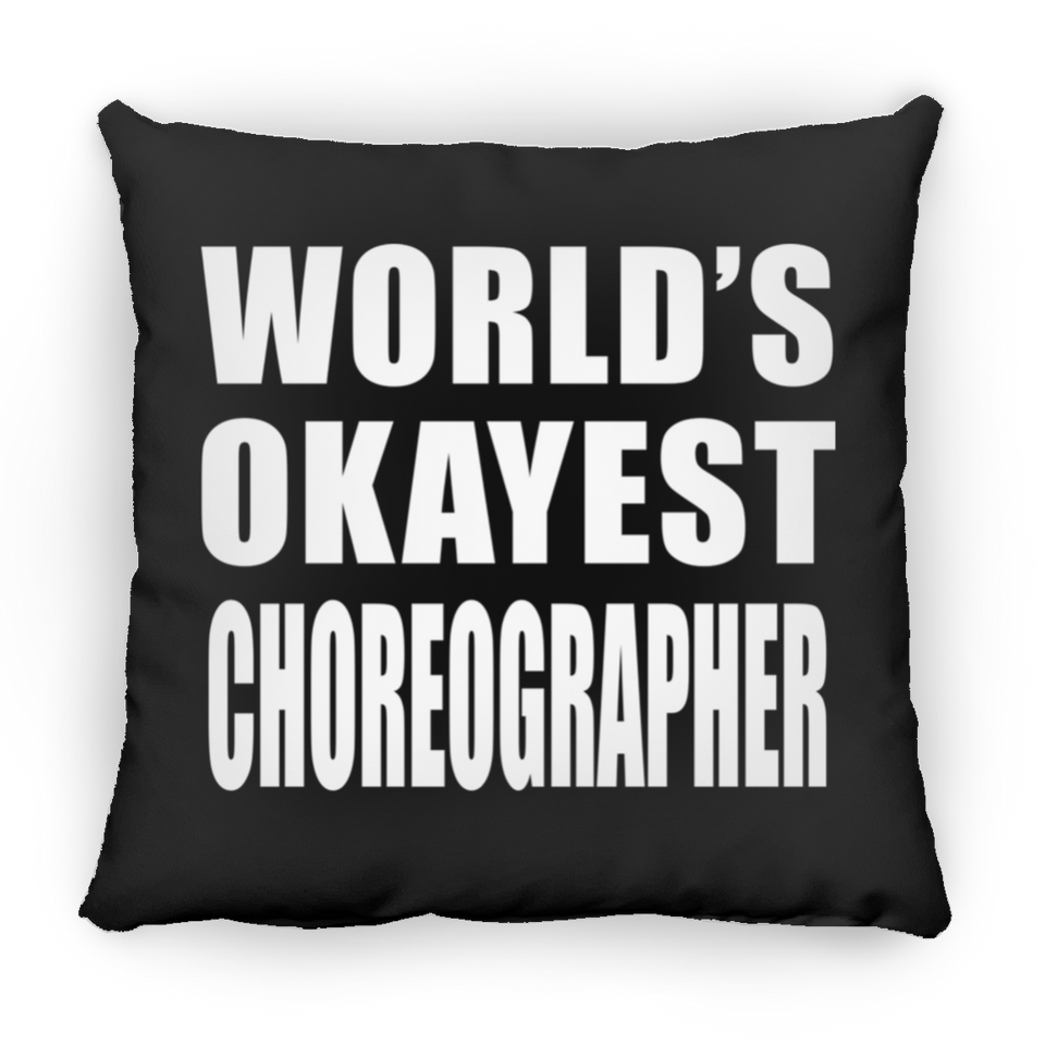 World's Okayest Choreographer - Throw Pillow Black