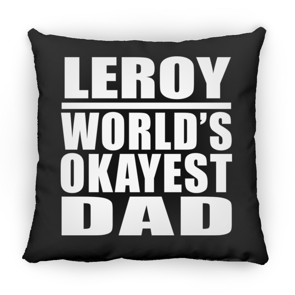 Leroy World's Okayest Dad - Throw Pillow Black