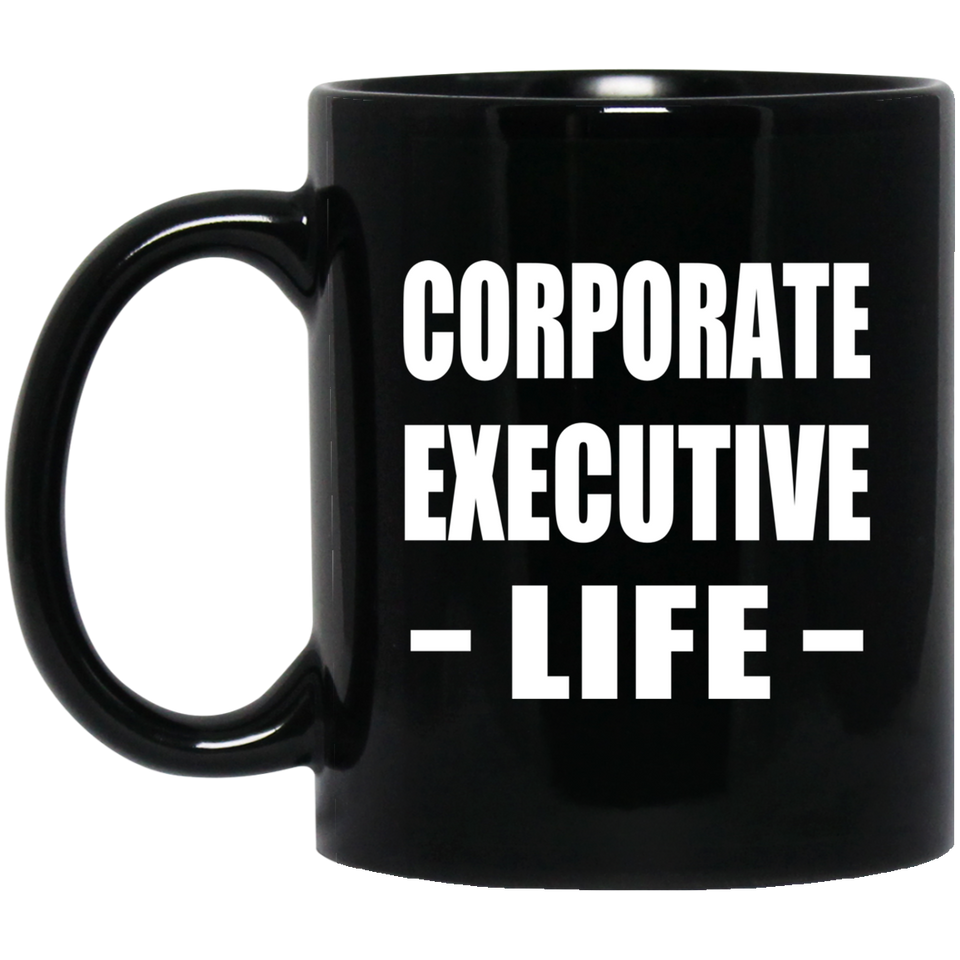 Corporate Executive Life - 11oz Coffee Mug Black