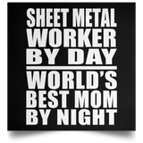 Sheet Metal Worker By Day World's Best Mom By Night - Poster Square