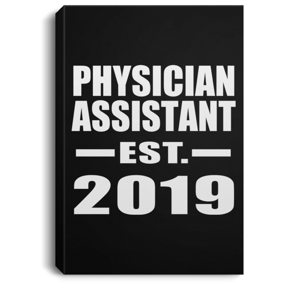 Physician Assistant Established EST. 2019 - Canvas Portrait