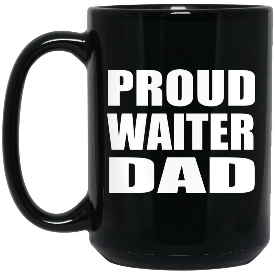 Proud Waiter Dad - 15oz Coffee Mug Black