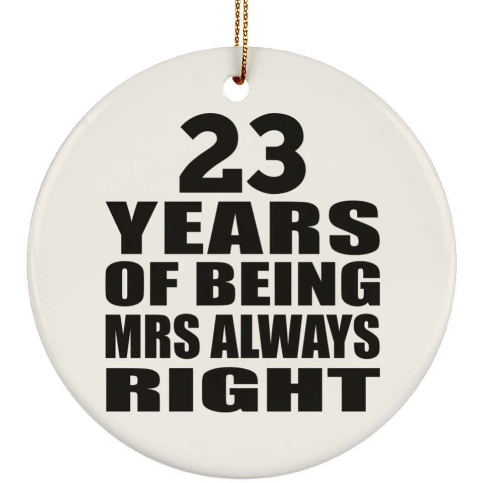 23rd Anniversary 23 Years of Being Mrs Always Right - Circle Ornament
