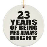 23rd Anniversary 23 Years of Being Mrs Always Right - Circle Ornament