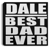 Dale Best Dad Ever - Canvas Square