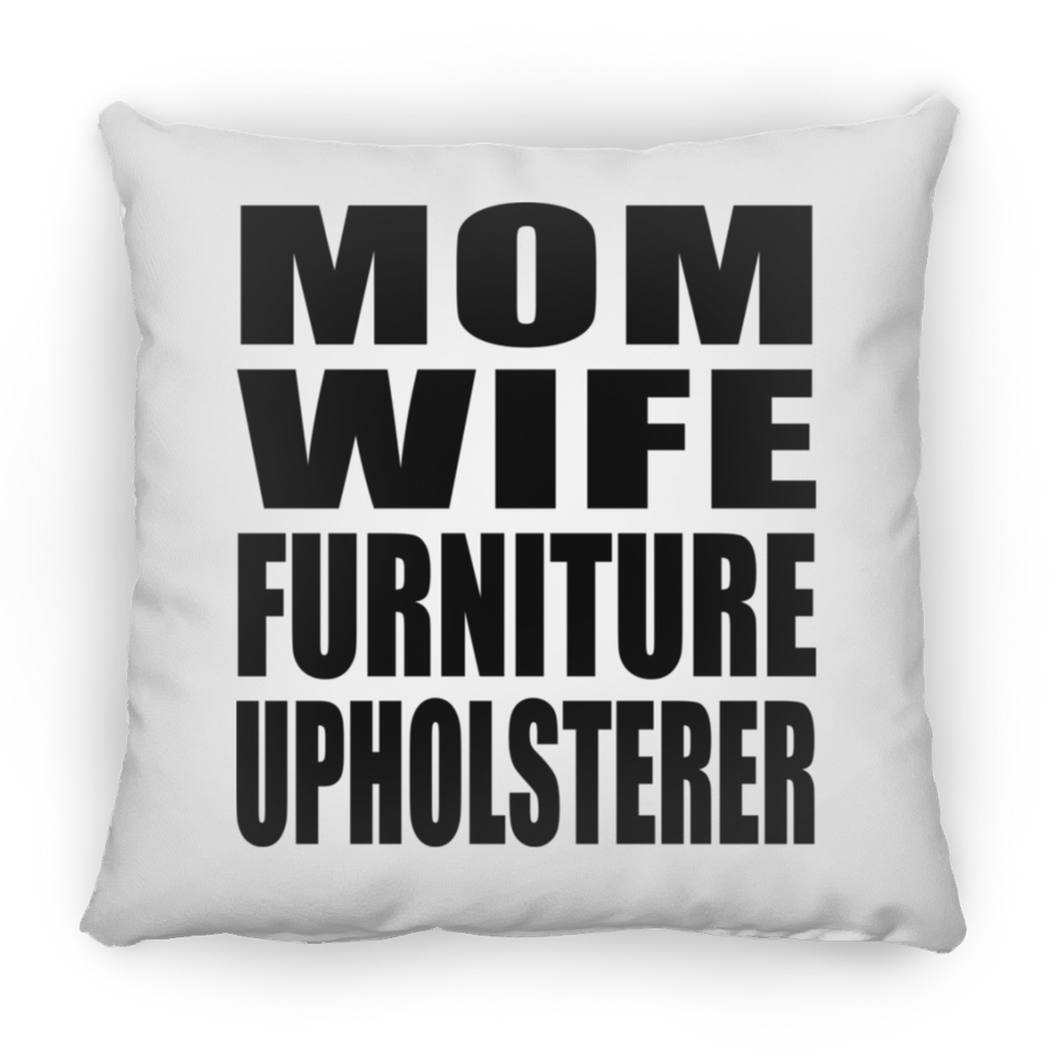 Mom Wife Furniture Upholsterer - Throw Pillow