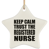 Keep Calm and Trust The Registered Nurse - Star Ornament