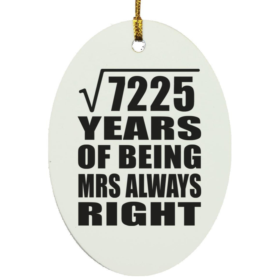 85th Anniversary Square Root of 7225 Years Mrs Always Right - Oval Ornament