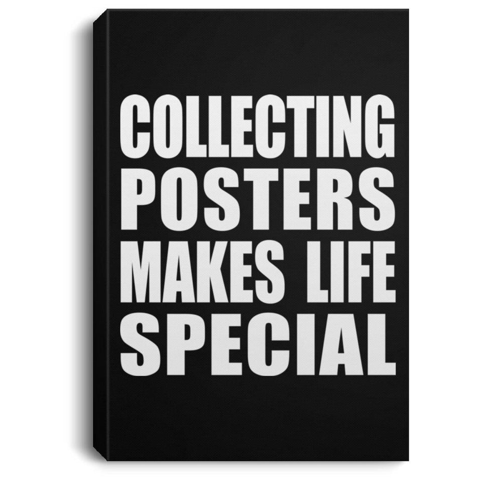 Collecting Posters Makes Life Special - Canvas Portrait