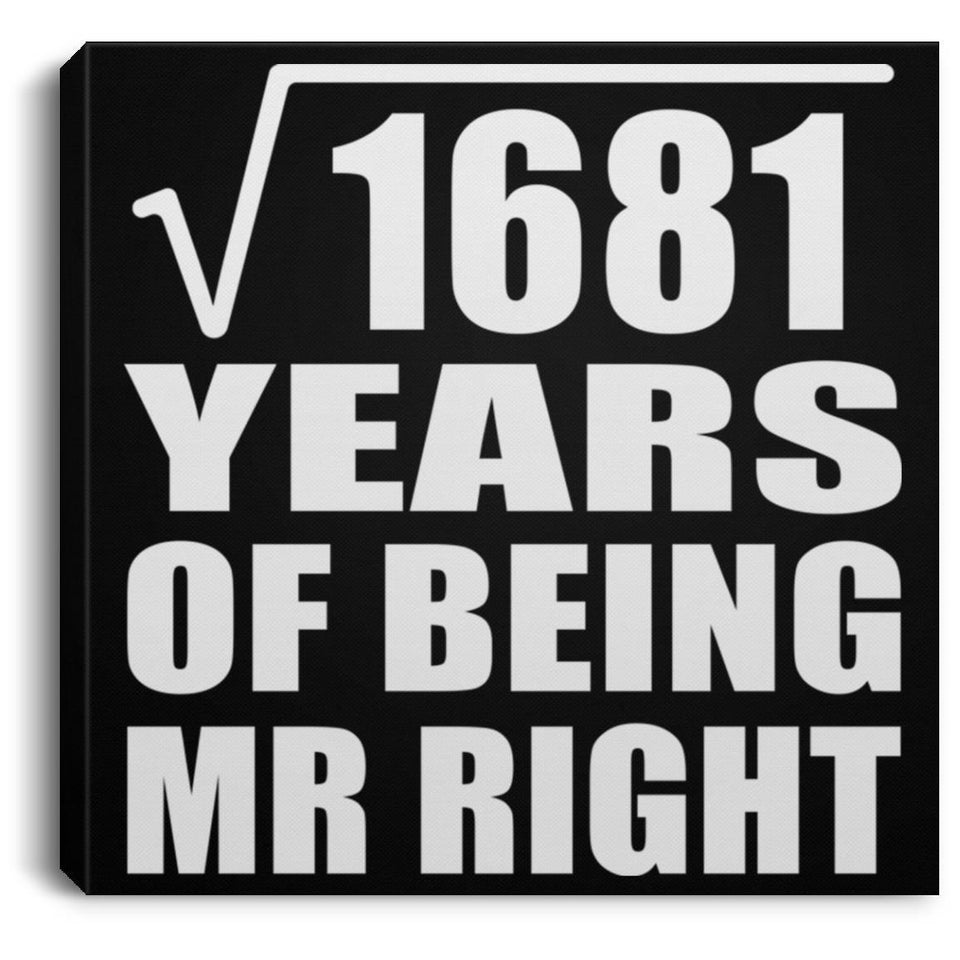 41st Anniversary Square Root of 1681 Years of Being Mr Right - Canvas Square