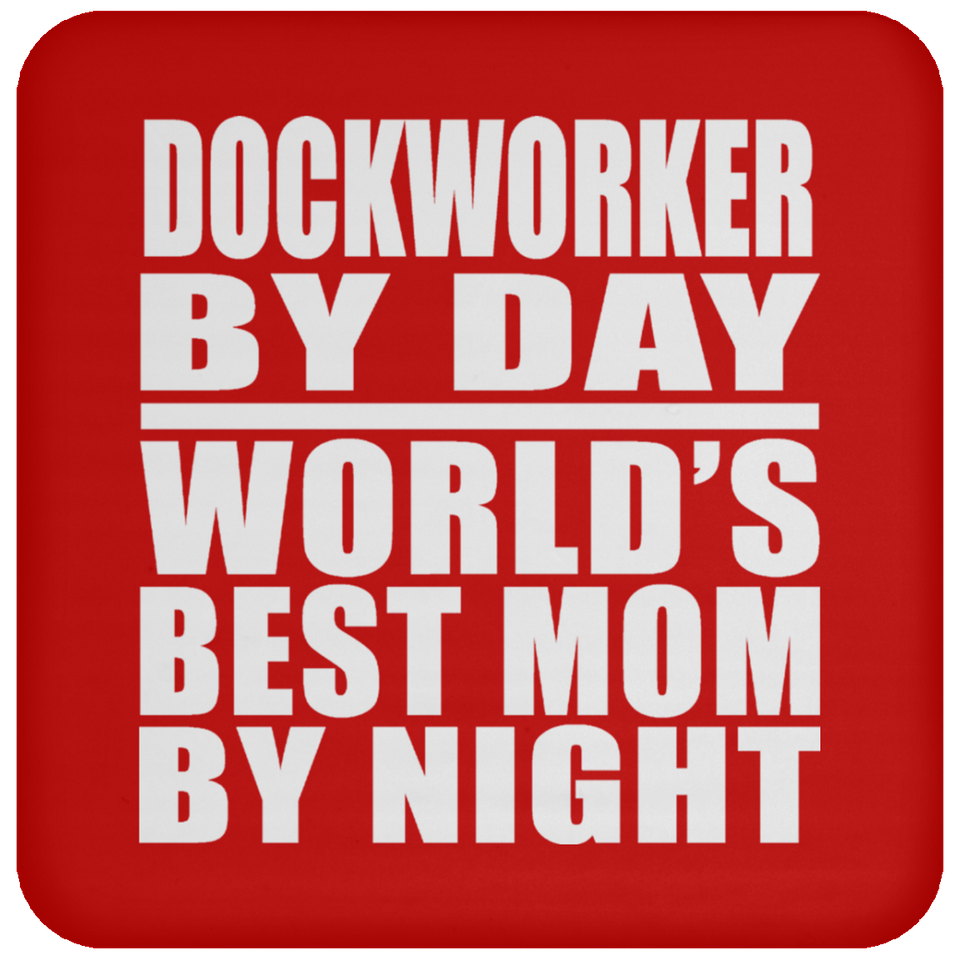Dockworker By Day World's Best Mom By Night - Drink Coaster