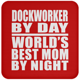 Dockworker By Day World's Best Mom By Night - Drink Coaster