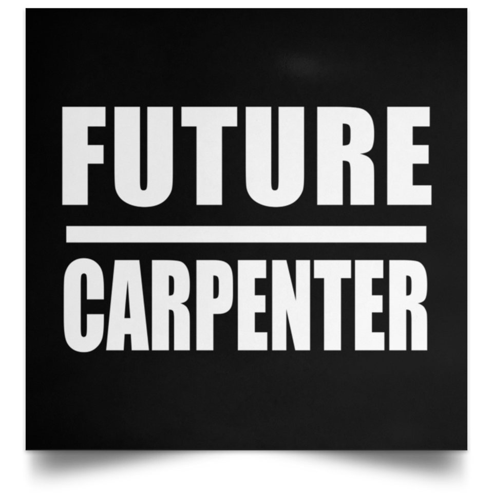 Future Carpenter - Poster Square