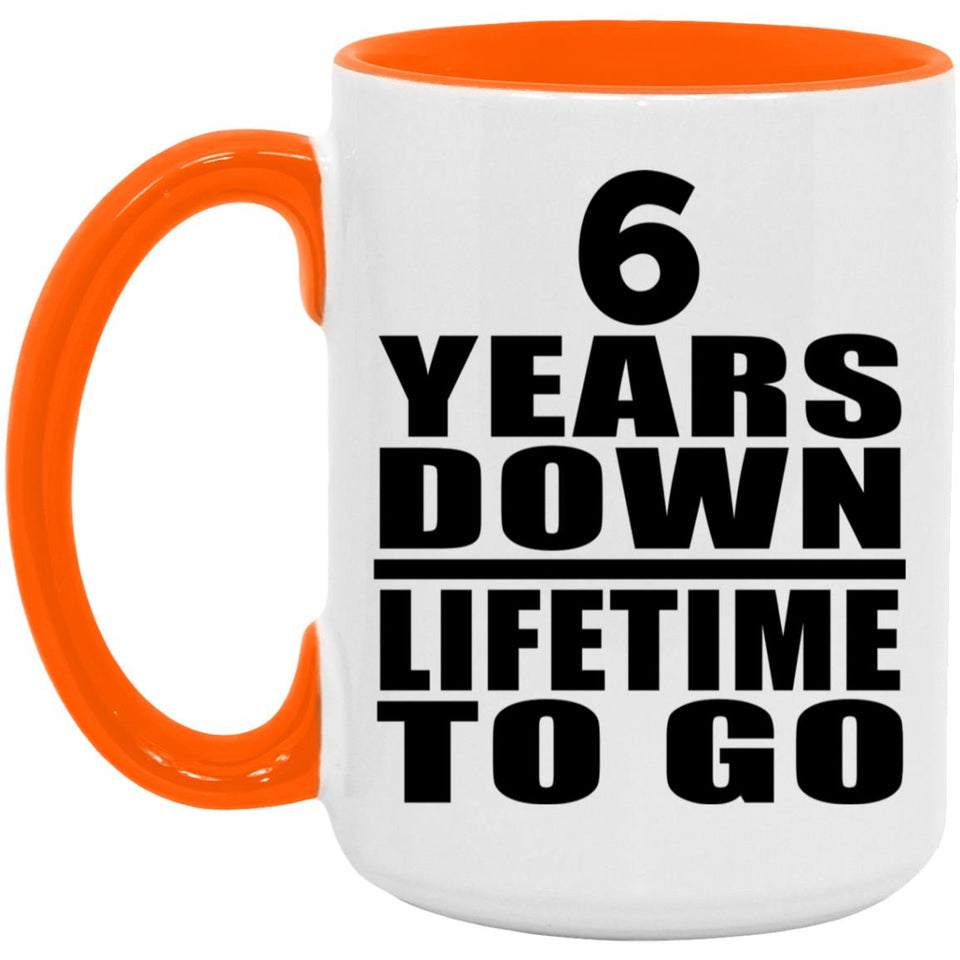 6th Anniversary 6 Years Down Lifetime To Go - 15oz Accent Mug Orange