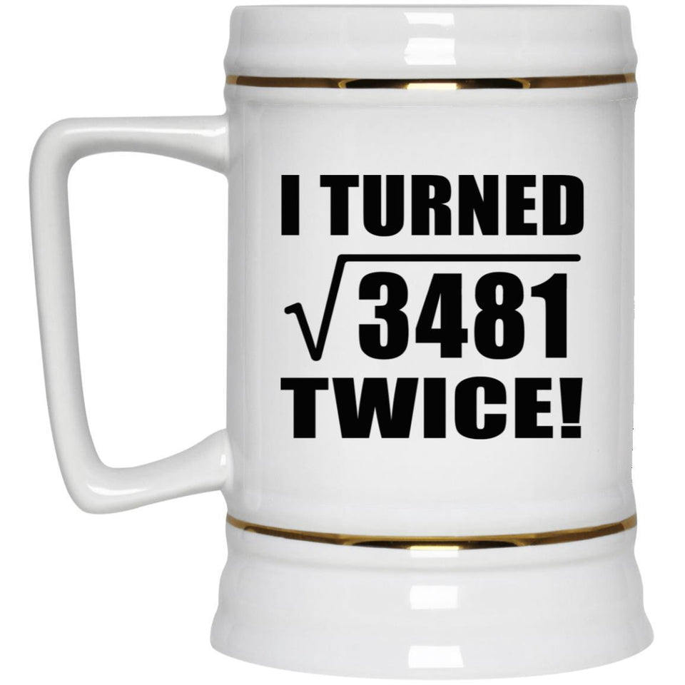 118th Birthday I Turned Square Root of 3481 Twice - Beer Stein