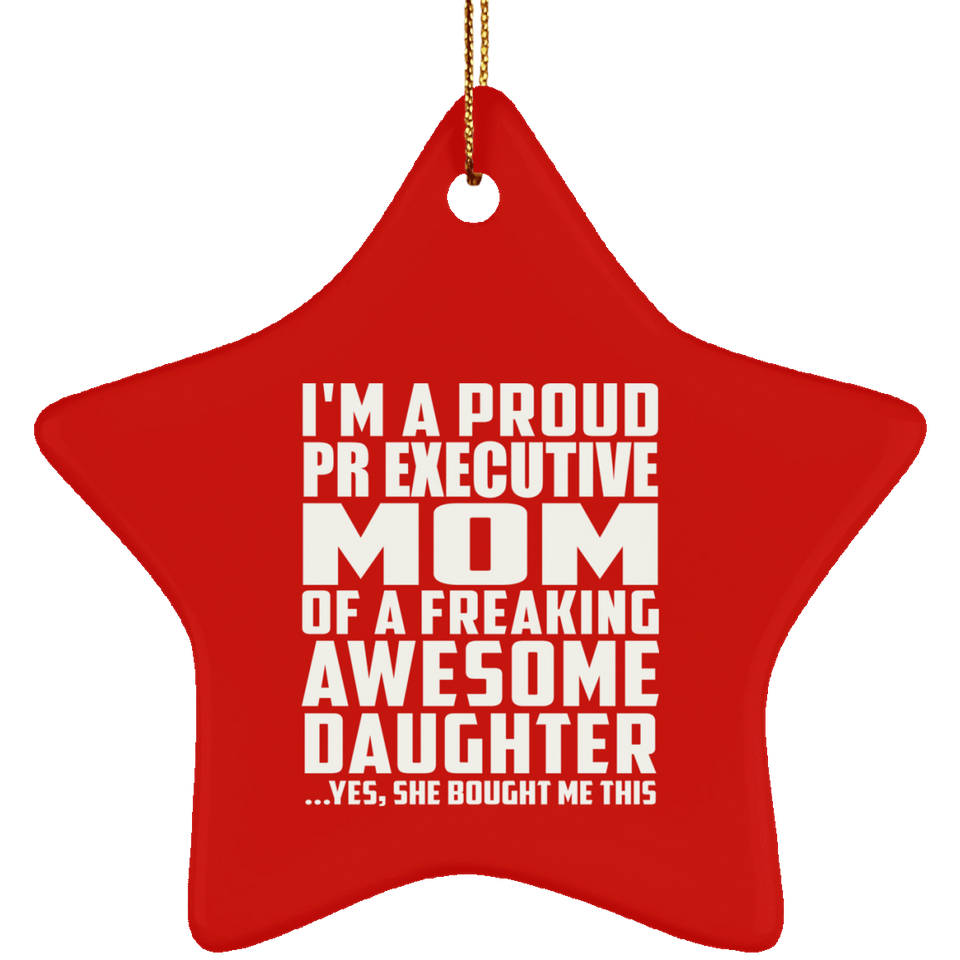 Proud Pr Executive Mom Of Awesome Daughter - Star Ornament