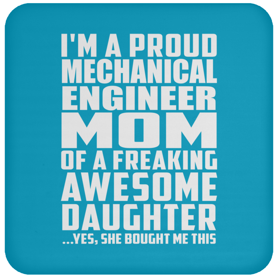 Proud Mechanical Engineer Mom Of Awesome Daughter - Drink Coaster