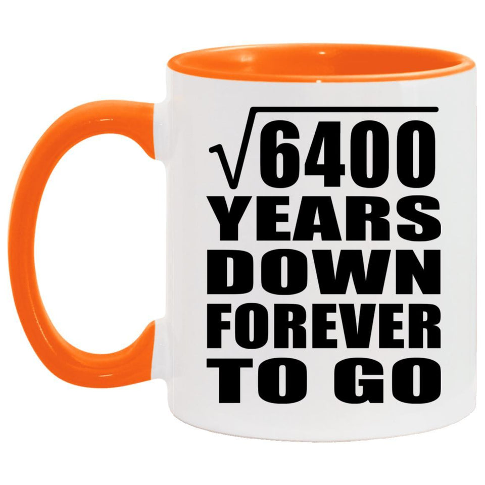 80th Anniversary Square Root of 6400 Years Down Forever To Go - 11oz Accent Mug Orange
