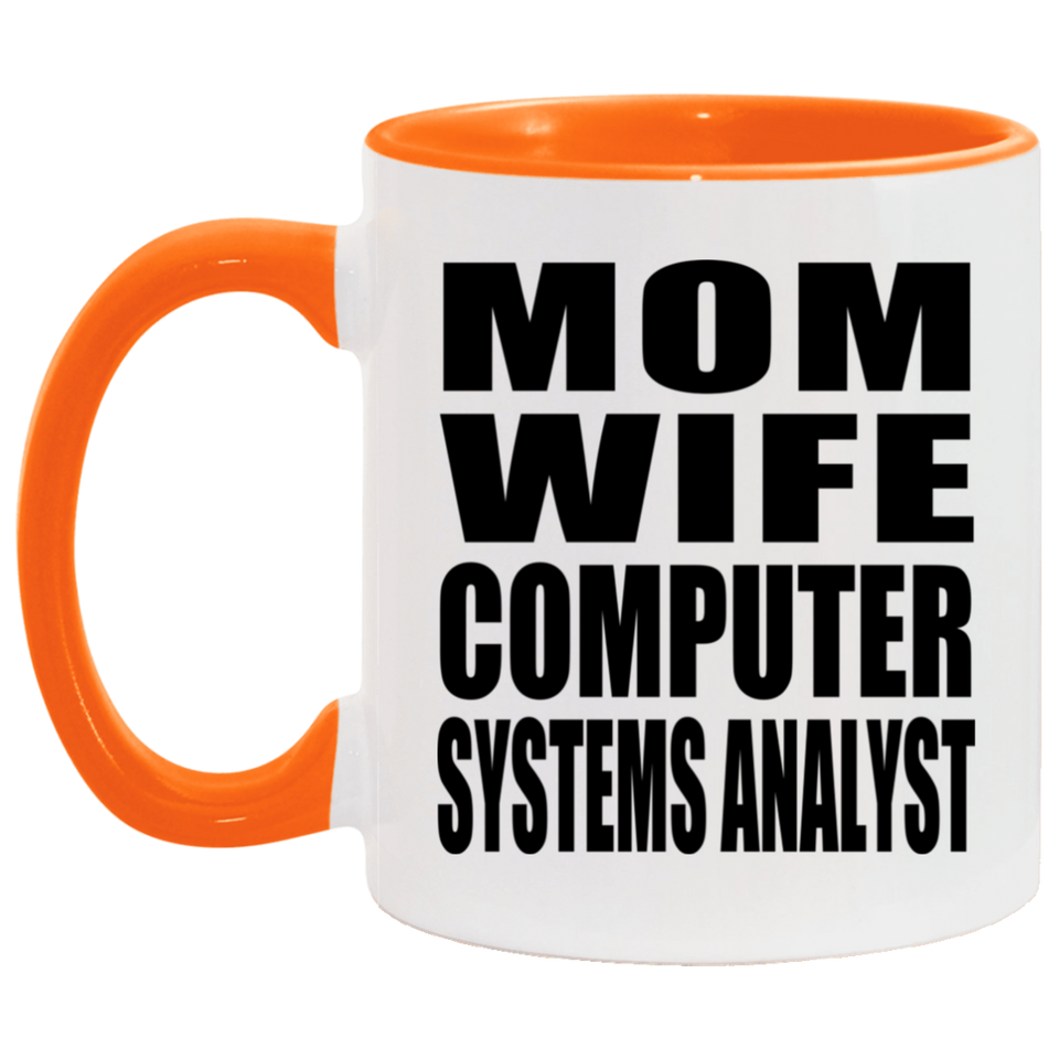 Mom Wife Computer Systems Analyst - 11oz Accent Mug Orange