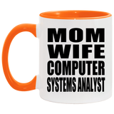 Mom Wife Computer Systems Analyst - 11oz Accent Mug Orange