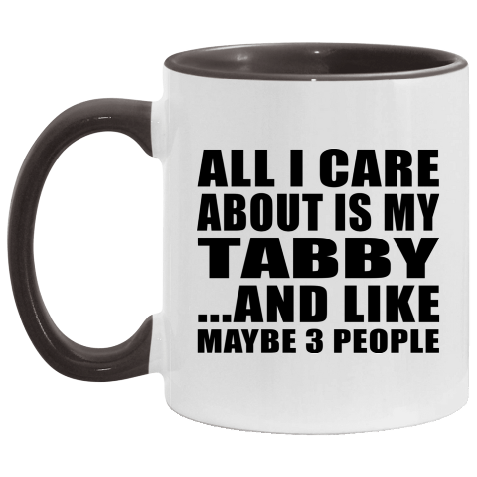 All I Care About Is My Tabby - 11oz Accent Mug Black