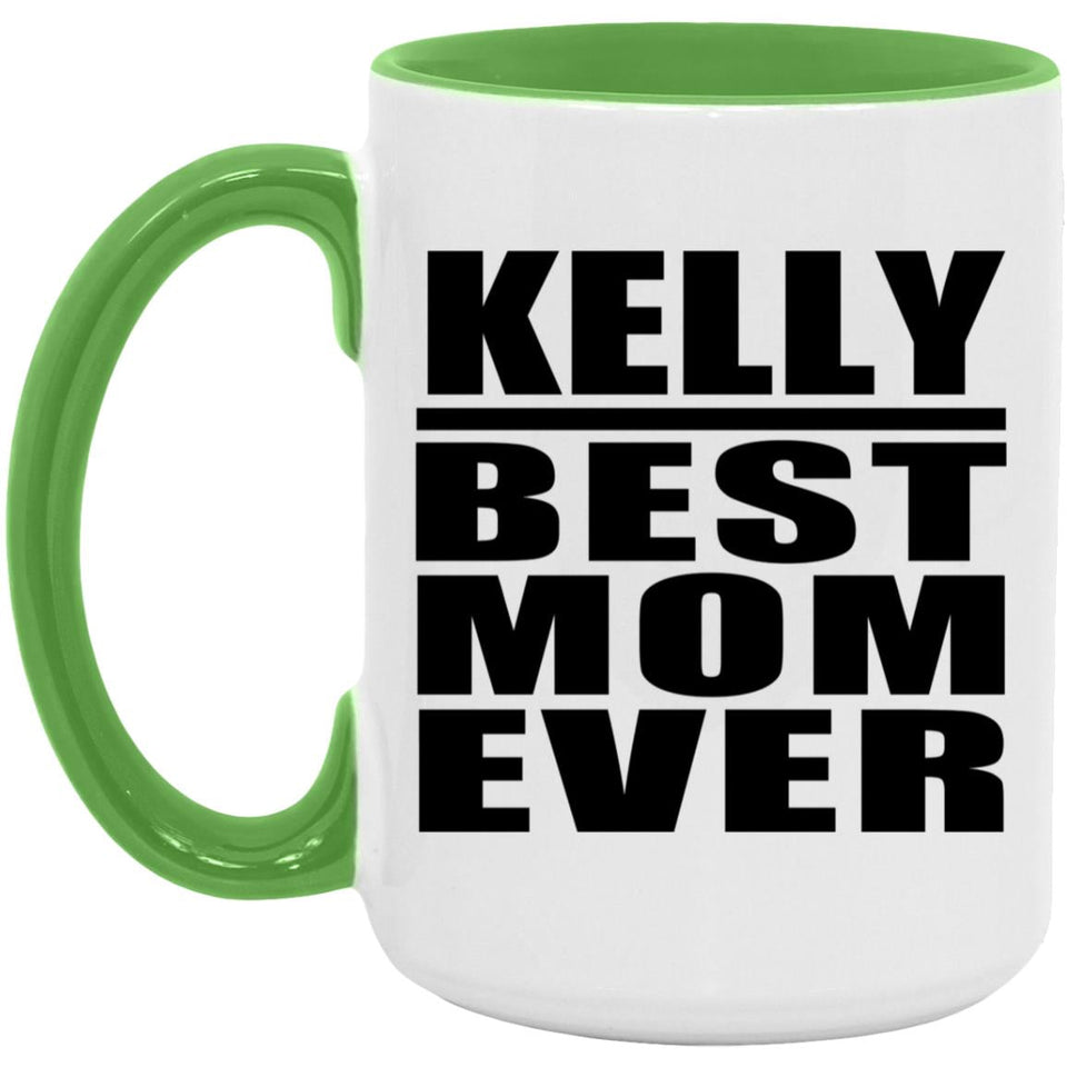 Kelly Best Mom Ever - 15oz Accent Mug Green