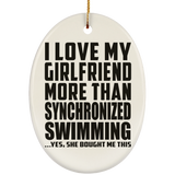 I Love My Girlfriend More Than Synchronized Swimming - Oval Ornament