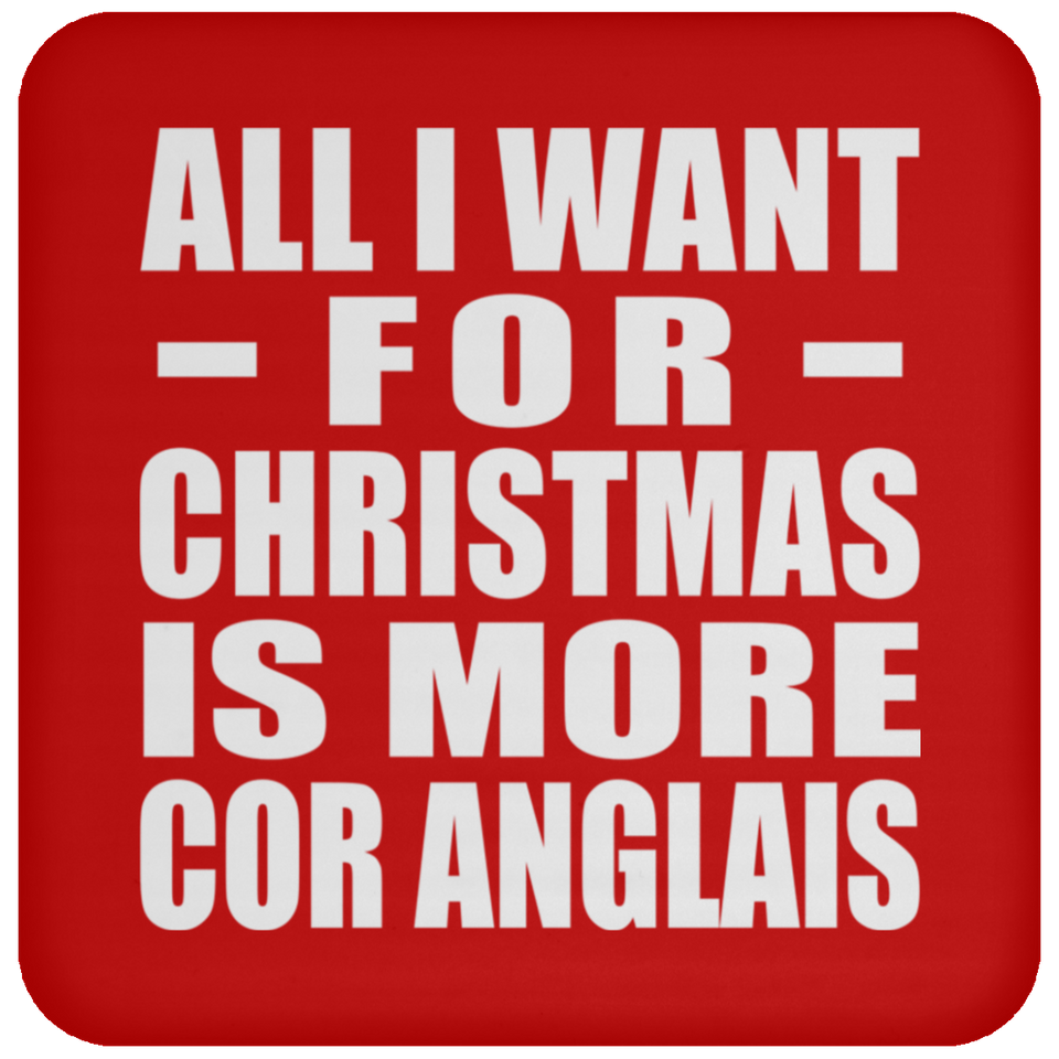 All I Want For Christmas Is More Cor Anglais - Coaster