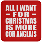 All I Want For Christmas Is More Cor Anglais - Coaster