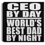 CEO By Day World's Best Dad By Night - Canvas Square