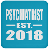 Psychiatrist Established EST. 2018 - Drink Coaster