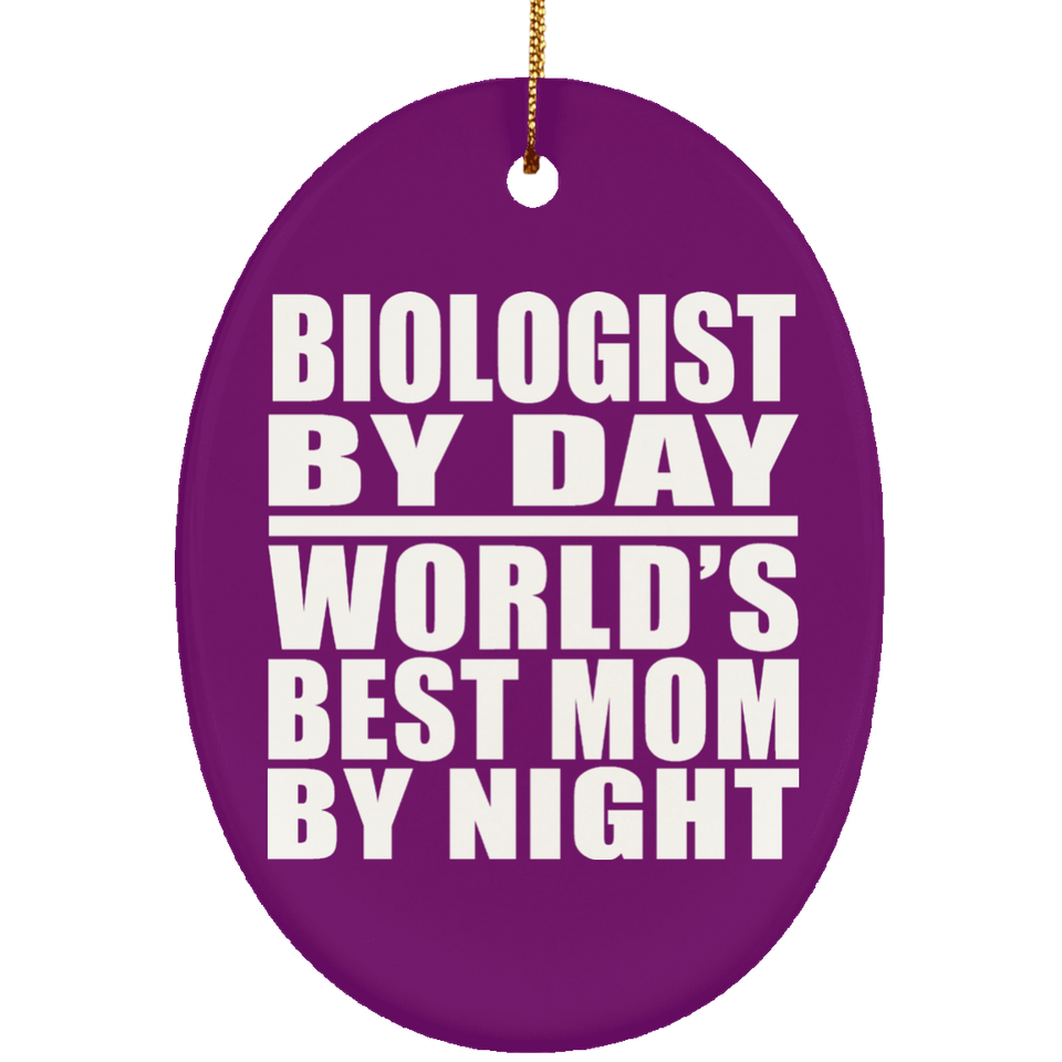 Biologist By Day World's Best Mom By Night - Oval Ornament