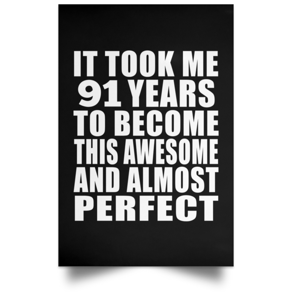 91st Birthday Took 91 Years To Become Awesome & Perfect - Poster Portrait