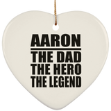 Aaron The Dad The Hero The Legend - Heart Ornament