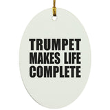 Trumpet Makes Life Complete - Oval Ornament
