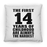 14th Birthday First 14 Years of Childhood Are The Hardest - Throw Pillow