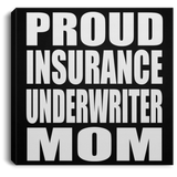 Proud Insurance Underwriter Mom - Canvas Square