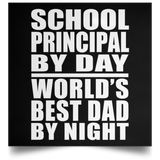 School Principal By Day World's Best Dad By Night - Poster Square
