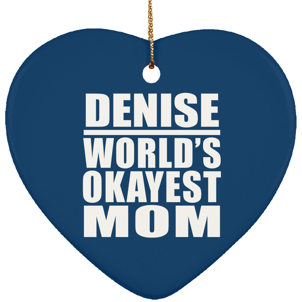 Denise World's Okayest Mom - Heart Ornament