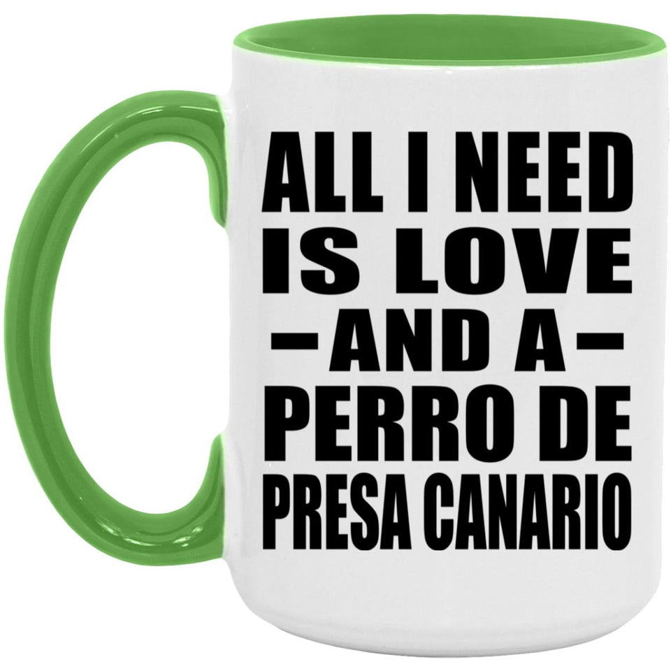 All I Need Is Love And A Perro De Presa Canario - 15oz Accent Mug Green