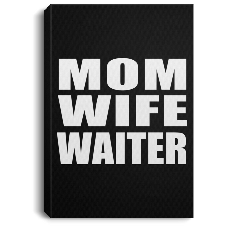 Mom Wife Waiter - Canvas Portrait