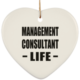 Management Consultant Life - Heart Ornament
