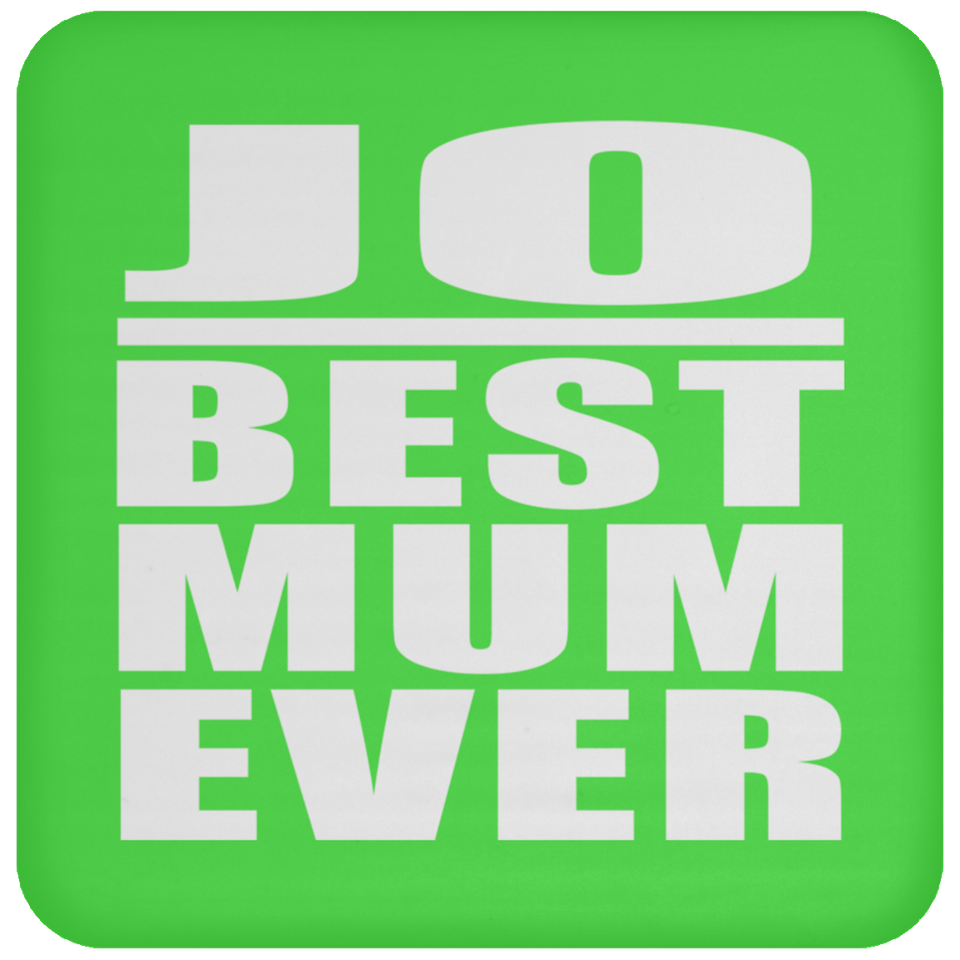 Jo Best Mum Ever - Drink Coaster