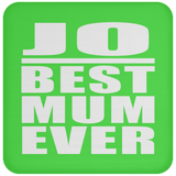 Jo Best Mum Ever - Drink Coaster