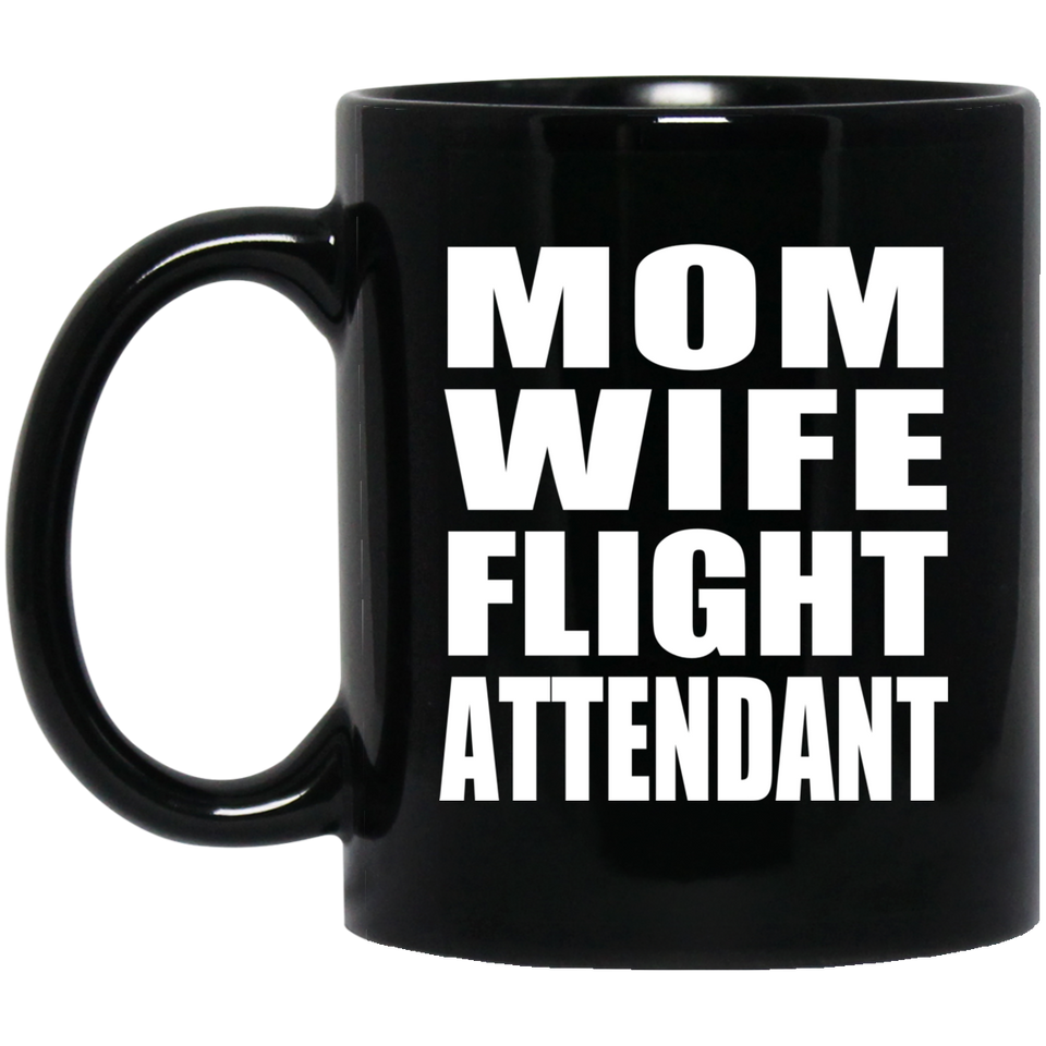 Mom Wife Flight Attendant - 11oz Coffee Mug Black