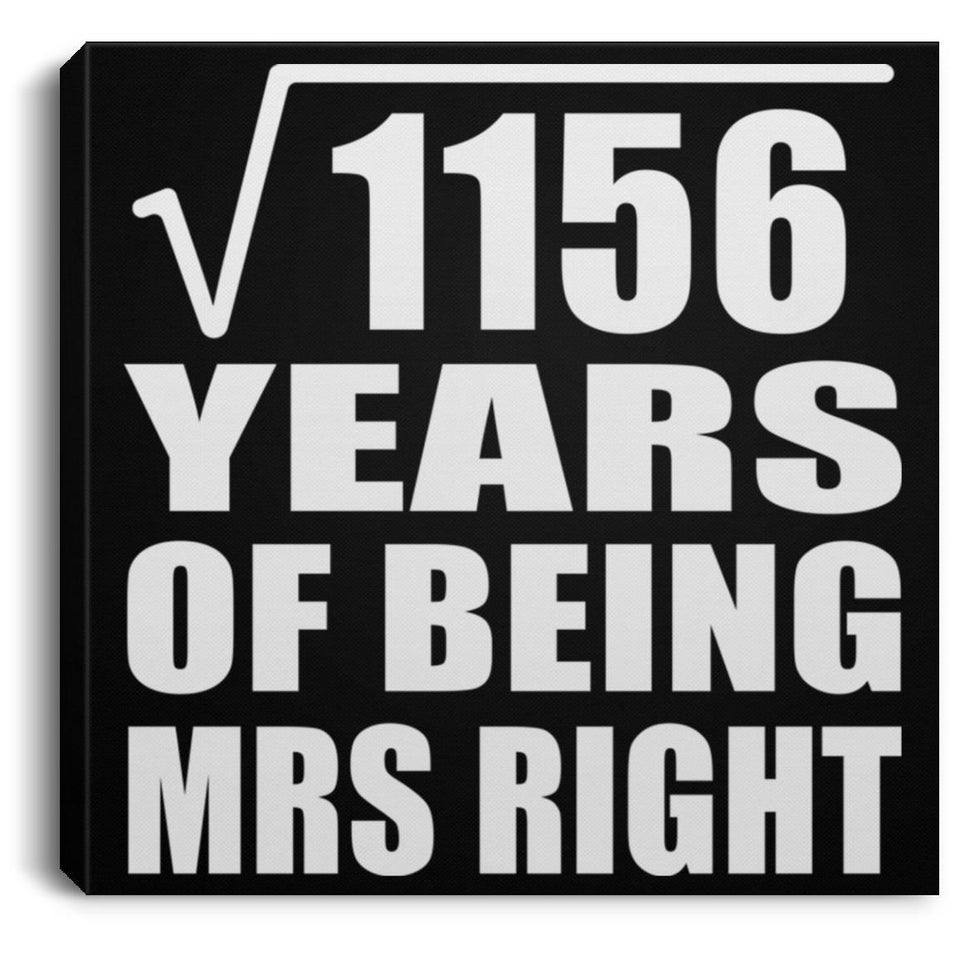 34th Anniversary Square Root of 1156 Years of Being Mrs Right - Canvas Square