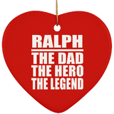 Ralph The Dad The Hero The Legend - Heart Ornament