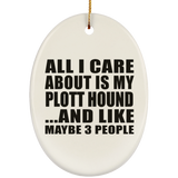 All I Care About Is My Plott Hound - Oval Ornament