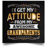 I Get My Attitude From My Awesome Grandparents - Poster Square